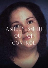 Ashley Smith: Out of Control (2010) | Full Documentary