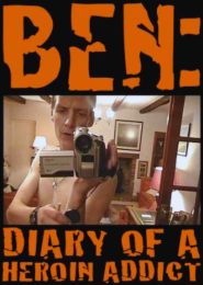 Ben: Diary of a Heroin Addict (2008) | Full Documentary