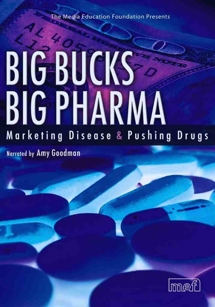 Big Bucks, Big Pharma Marketing Disease and Pushing Drugs