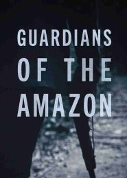 Guardians of the Amazon (2020) | Full Documentary