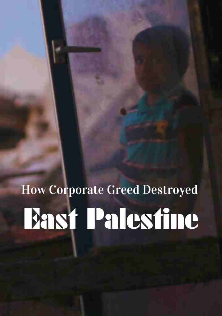 How Corporate Greed Destroyed East Palestine (2023) | Full Documentary