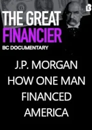 J.P. Morgan: How One Man Financed America (2020) | Full Documentary