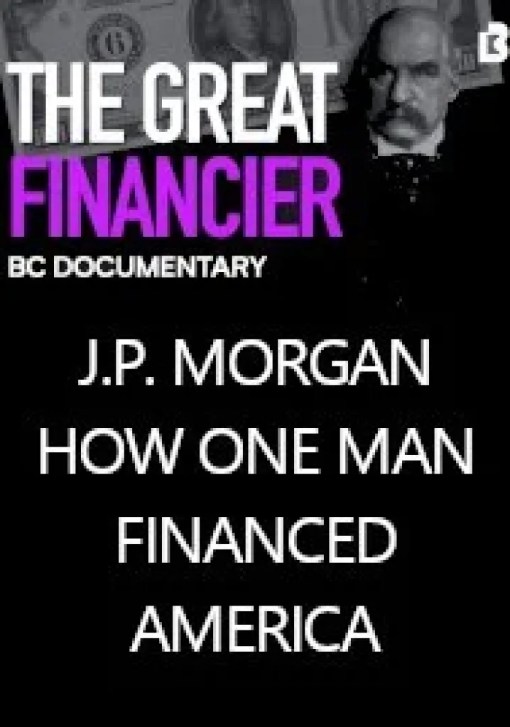 J.P. Morgan: How One Man Financed America (2020) | Full Documentary