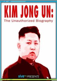 Kim Jong-un: The Unauthorized Biography (2016) | Full Documentary