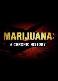 Marijuana: A Chronic History (2010) | Full Documentary