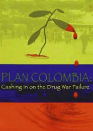 Plan Colombia: Cashing-In on the Drug War Failure (2003) | Full Documentary