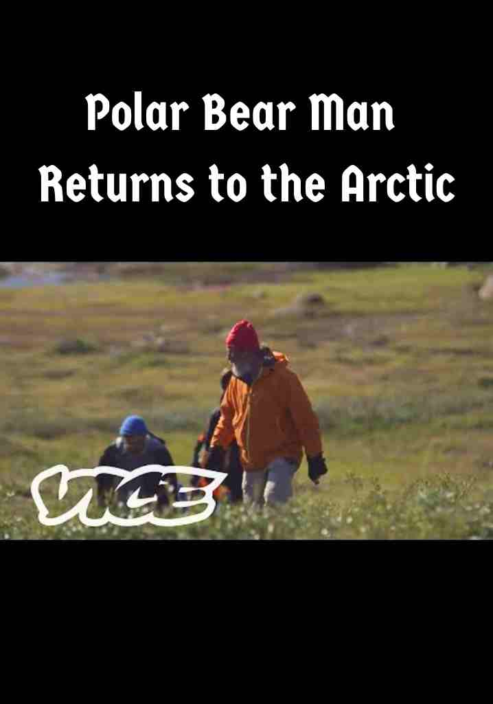 Polar Bear Man Returns to the Arctic (2014) | Full Documentary