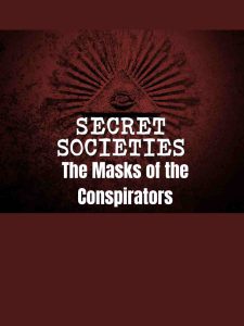 Secret Societies The Masks of the Conspirators