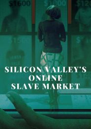 Silicon Valley’s Online Slave Market (2019) | Full Documentary