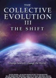 The Collective Evolution III: The Shift (2014) | Full Documentary