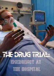 The Drug Trial: Emergency at the Hospital (2017) | Full Documentary