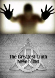 The Greatest Truth Never Told (2012) | Full Documentary