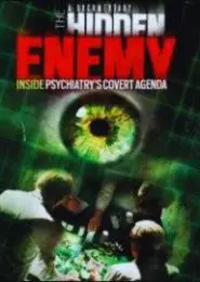 The Hidden Enemy: Inside Psychiatry’s Covert Agenda (2013) | Full Documentary