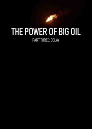 The Power of Big Oil Part Three: Delay (2022) | Full Documentary