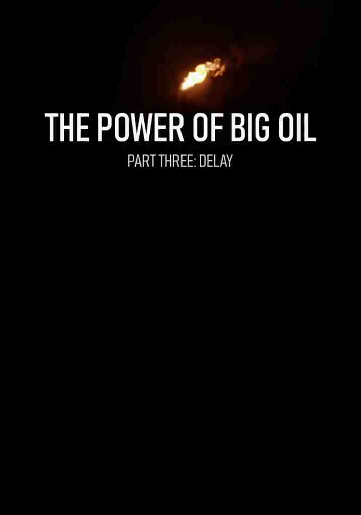 The Power of Big Oil Part Three: Delay (2022) | Full Documentary