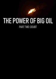 The Power of Big Oil Part Two: Doubt (2022) | Full Documentary