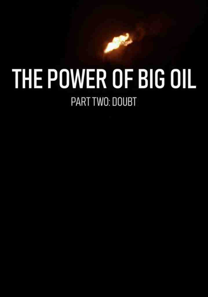 The Power of Big Oil Part Two: Doubt (2022) | Full Documentary