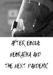 After Ebola: Nebraska and the Next Pandemic (2017) | Full Documentary