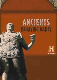 Ancients Behaving Badly (2009) | Full Documentary