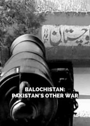 Balochistan: Pakistan’s Other War (2012) | Full Documentary