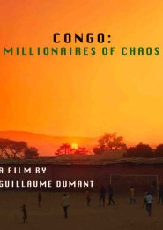 Congo: Millionaires of Chaos (2018) | Full Documentary