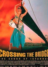 Crossing the Bridge: The Sound of Istanbul (2005) | Full Documentary