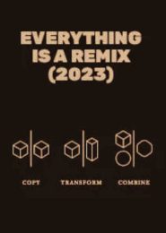 Everything is a Remix (2023) | Full Documentary