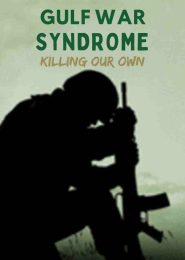 Gulf War Syndrome: Killing Our Own (2007)