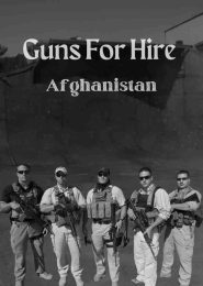 Guns For Hire – Afghanistan (2005) | Full Documentary