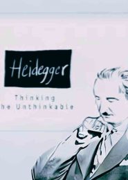 Heidegger: Thinking the Unthinkable (1999) | Full Documentary