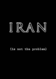 IRAN (Is Not The Problem) (2008) | Full Documentary