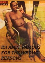 Idi Amin: Famous for the Wrong Reasons (2013) | Full Documentary