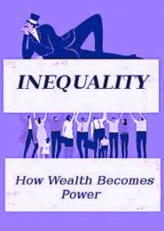 Inequality: How Wealth Becomes Power (2018) | Full Documentary