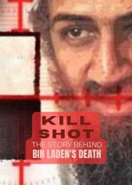 Kill Shot: The Story Behind Osama bin Laden’s Death (2007) | Full Documentary