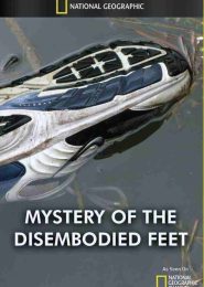 Mystery of the Disembodied Feet (2009) | Full Documentary