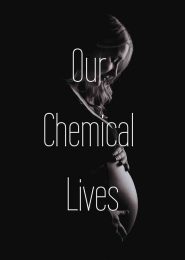 Our Chemical Lives (2015) | Full Documentary