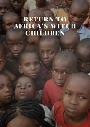 Return to Africa’s Witch Children (2009) | Full Documentary