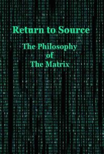 Featured image for Return to Source: Philosophy and The Matrix