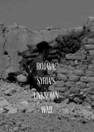 Rojava: Syria’s Unknown War (2014) | Full Documentary