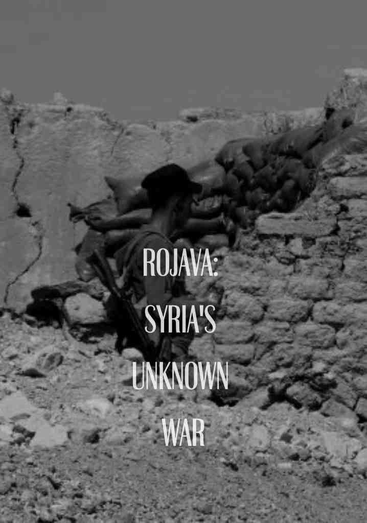 Rojava: Syria’s Unknown War (2014) | Full Documentary