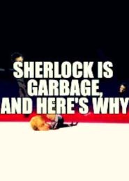 Sherlock Is Garbage, and Here’s Why (2021) | Full Documentary