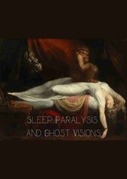 Sleep Paralysis and Ghost Visions (2006) | Full Documentary