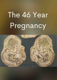 The 46 Year Pregnancy (2006) | Full Documentary