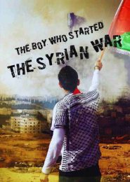 The Boy Who Started the Syrian War (2017) | Full Documentary