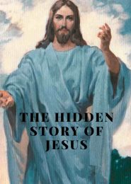 The Hidden Story of Jesus (2007) | Full Documentary