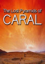 The Lost Pyramids of Caral (2002) | Full Documentary