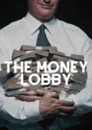 The Money Lobby (2013) | Full Documentary