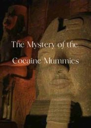 The Mystery of the Cocaine Mummies (1996) | Full Documentary