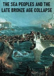 The Sea Peoples and the Late Bronze Age Collapse (2020) | Full Documentary