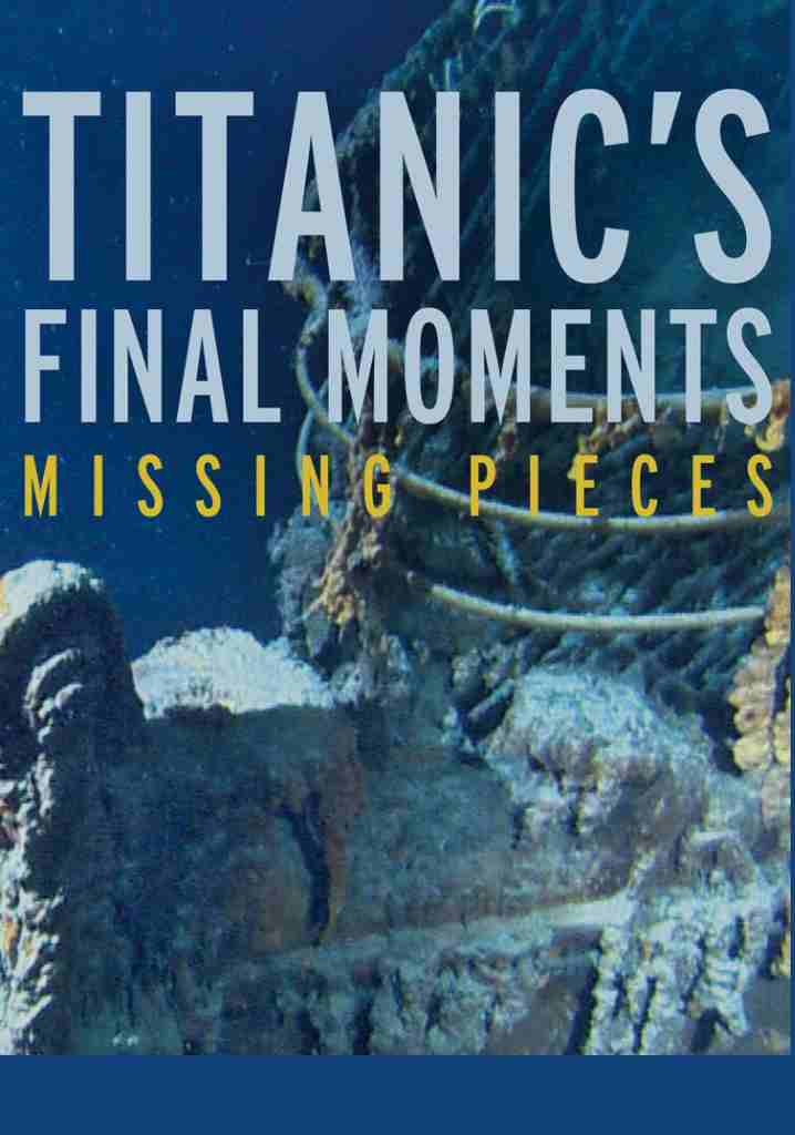 Titanic’s Final Moments: Missing Pieces (2006)